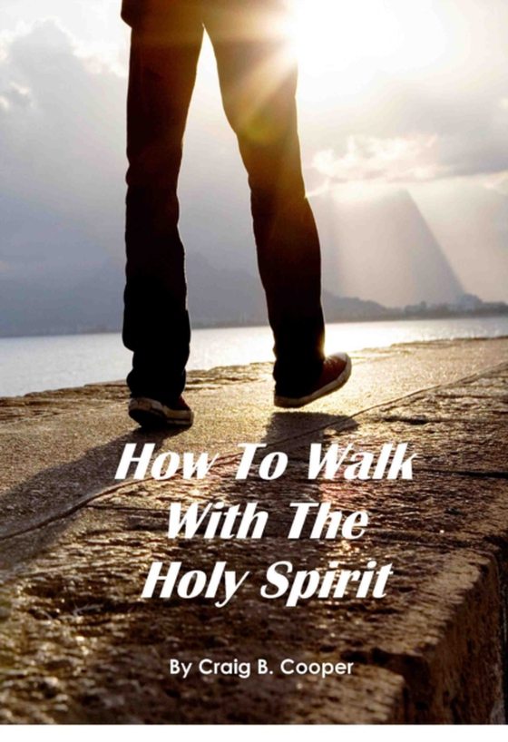 How To Walk With The Holy Spirit