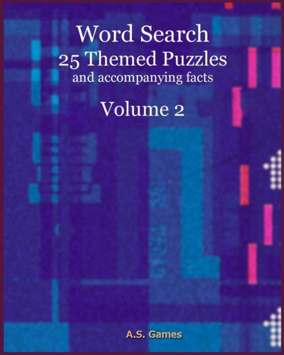 Word Search: 25 Themed Puzzles (and accompanying facts) Volume 2 (e-bog) af Games, A.S.