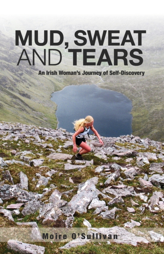 Mud, Sweat and Tears: an Irish Woman's Journey of Self-Discovery