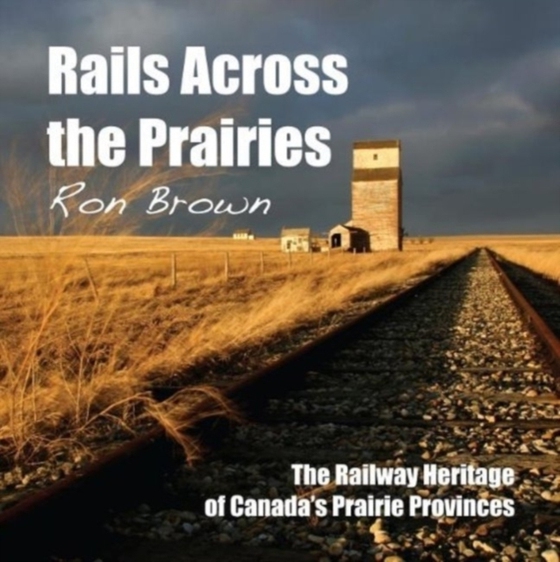 Rails Across the Prairies (e-bog) af Brown, Ron