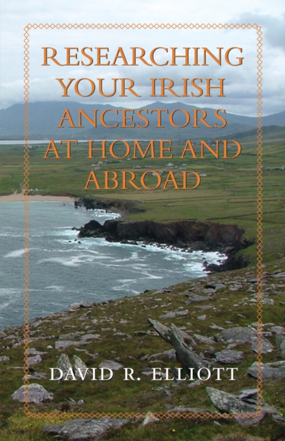 Researching Your Irish Ancestors at Home and Abroad (e-bog) af Elliott, David R.