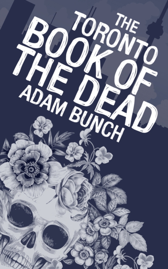 Toronto Book of the Dead (e-bog) af Bunch, Adam