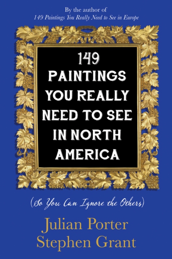 149 Paintings You Really Need to See in North America (e-bog) af Grant, Stephen