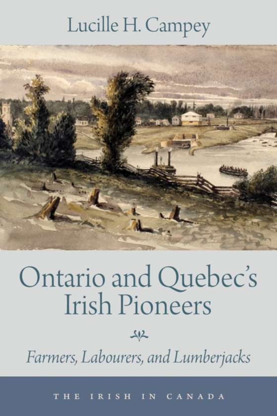 Ontario and Quebec's Irish Pioneers (e-bog) af Campey, Lucille H.