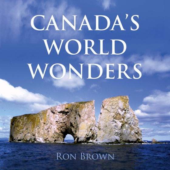 Canada's World Wonders (e-bog) af Brown, Ron