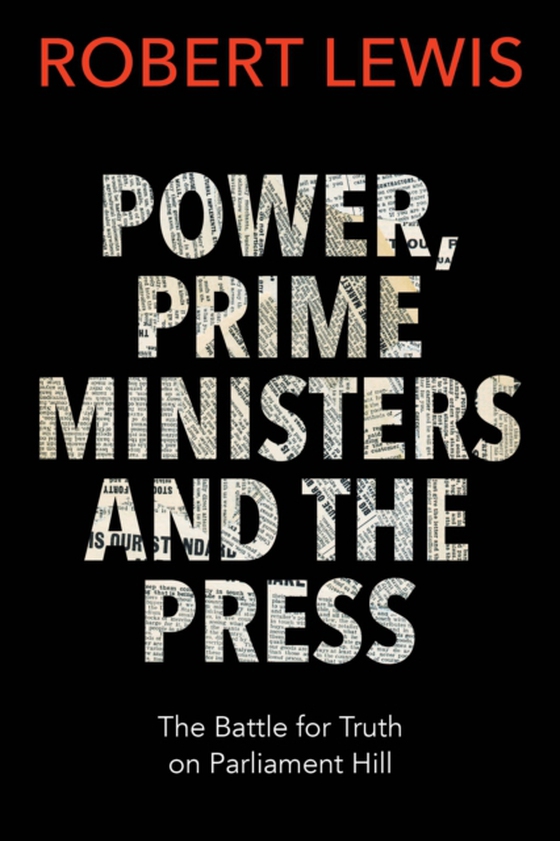 Power, Prime Ministers and the Press (e-bog) af Lewis, Robert