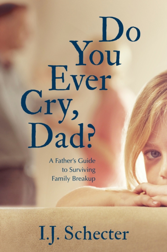 Do You Ever Cry, Dad? (e-bog) af Schecter, I.J.