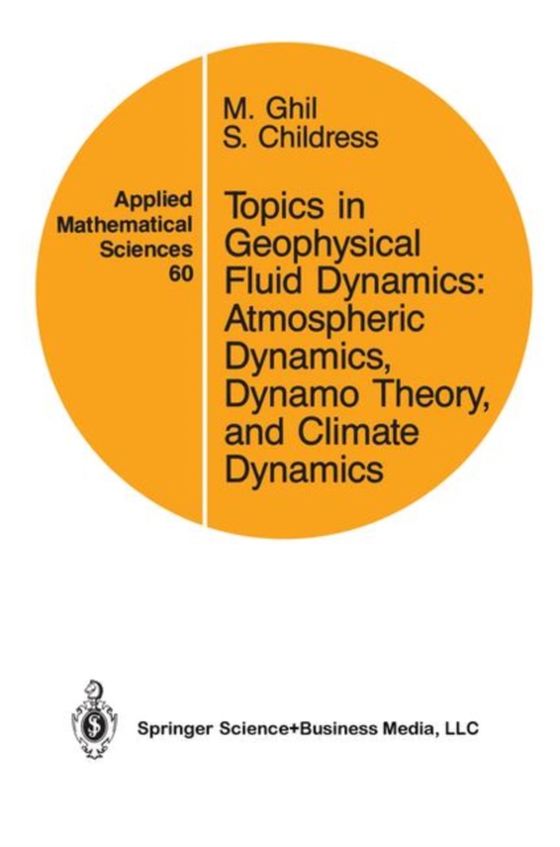 Topics in Geophysical Fluid Dynamics: Atmospheric Dynamics, Dynamo Theory, and Climate Dynamics (e-bog) af Childress, S.