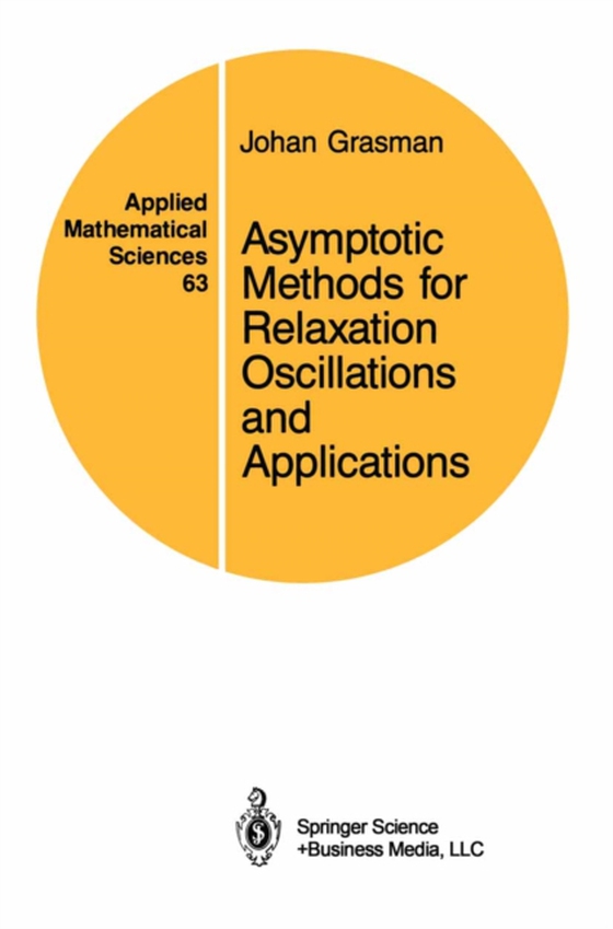 Asymptotic Methods for Relaxation Oscillations and Applications (e-bog) af Grasman, Johan