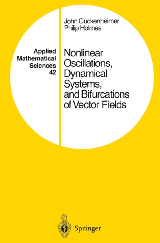 Nonlinear Oscillations, Dynamical Systems, and Bifurcations of Vector Fields (e-bog) af Holmes, Philip