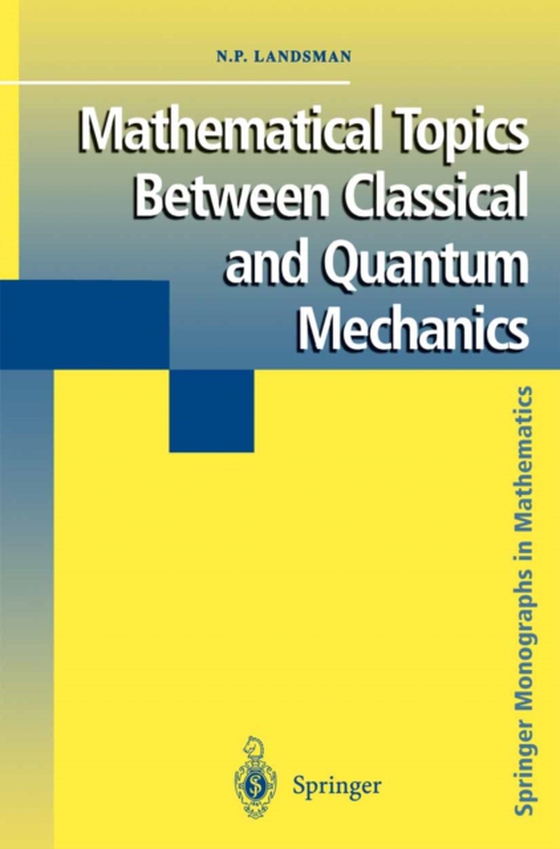 Mathematical Topics Between Classical and Quantum Mechanics (e-bog) af Landsman, Nicholas P.