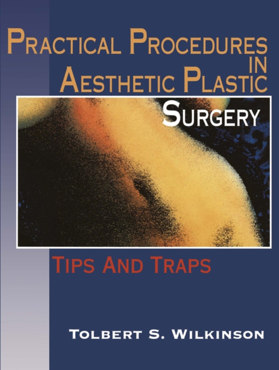 Practical Procedures in Aesthetic Plastic Surgery (e-bog) af Wilkinson, Tolbert S.