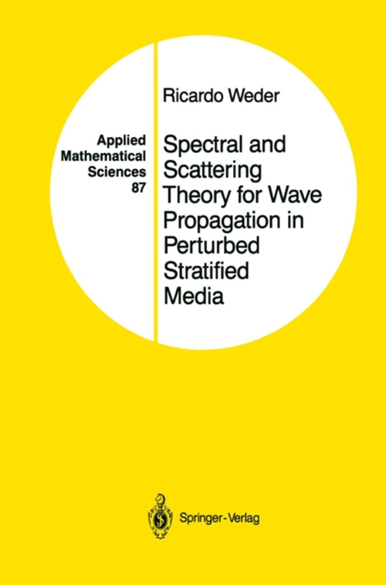 Spectral and Scattering Theory for Wave Propagation in Perturbed Stratified Media (e-bog) af Weder, Ricardo