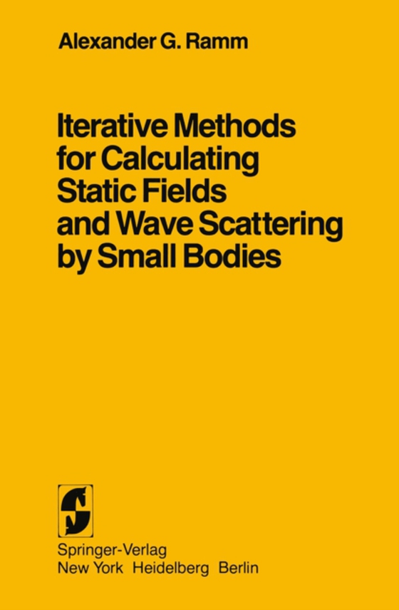 Iterative Methods for Calculating Static Fields and Wave Scattering by Small Bodies (e-bog) af Ramm, Alexander G.