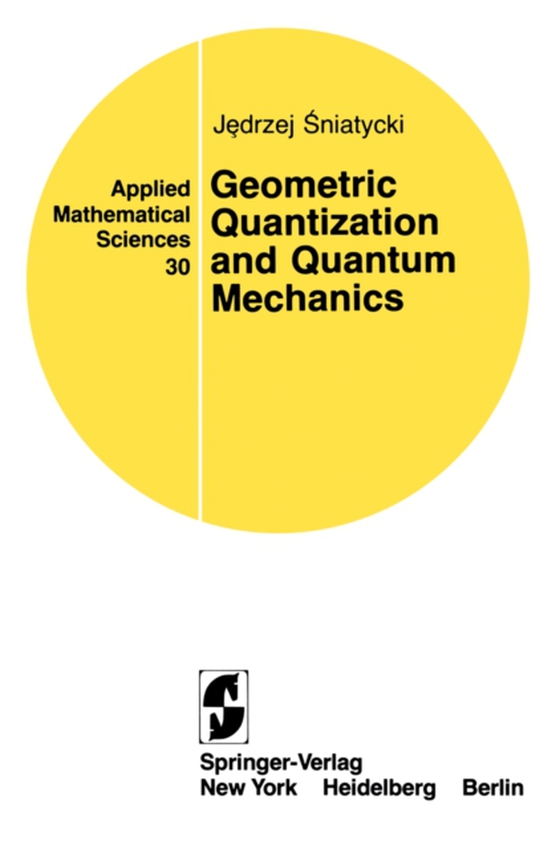 Geometric Quantization and Quantum Mechanics (e-bog) af Sniatycki, Jedrzej