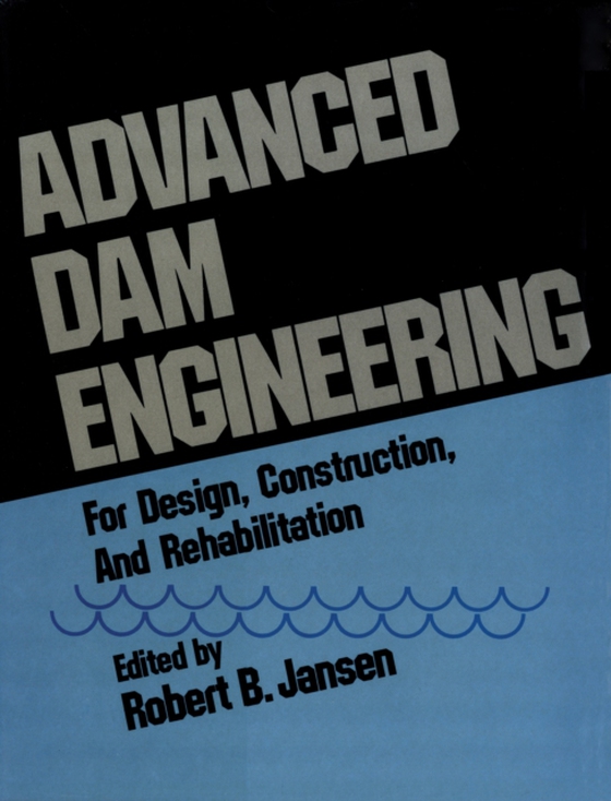 Advanced Dam Engineering for Design, Construction, and Rehabilitation (e-bog) af Jansen, R.B.