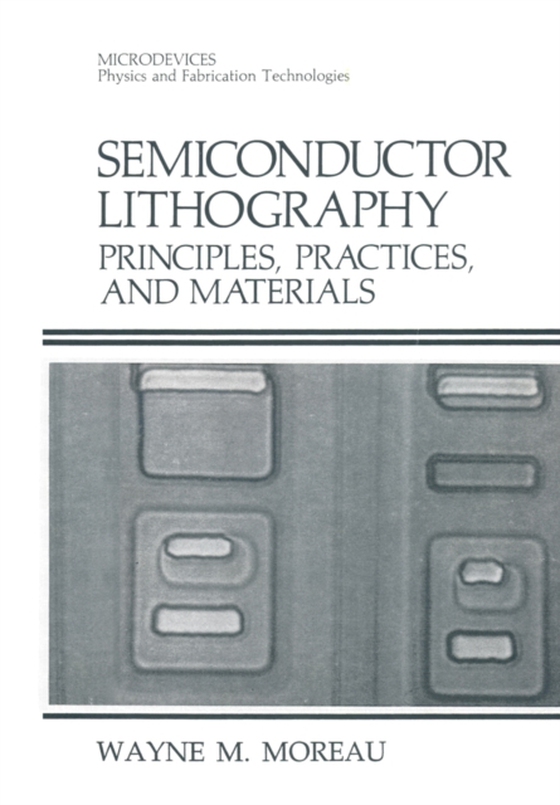 Semiconductor Lithography (e-bog) af Moreau, Wayne M.