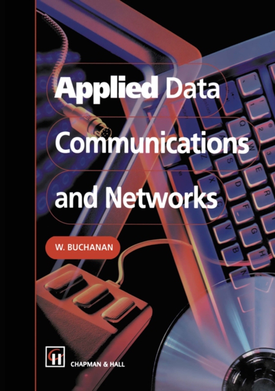 Applied Data Communications and Networks (e-bog) af Buchanan, B.