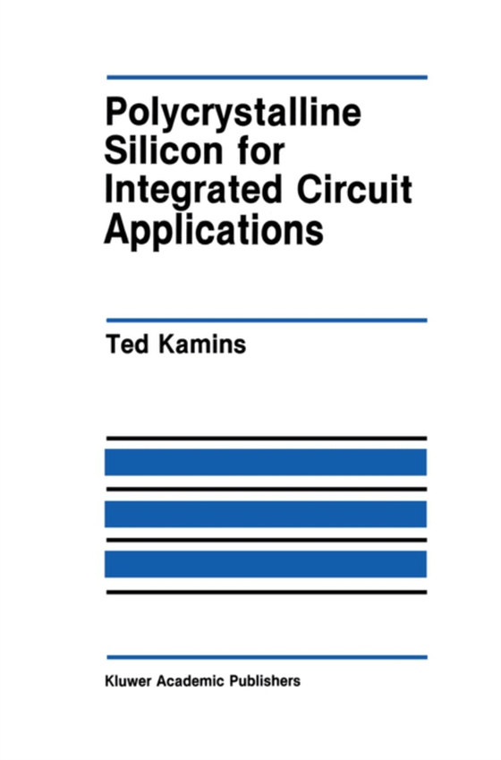 Polycrystalline Silicon for Integrated Circuit Applications (e-bog) af Kamins, Ted