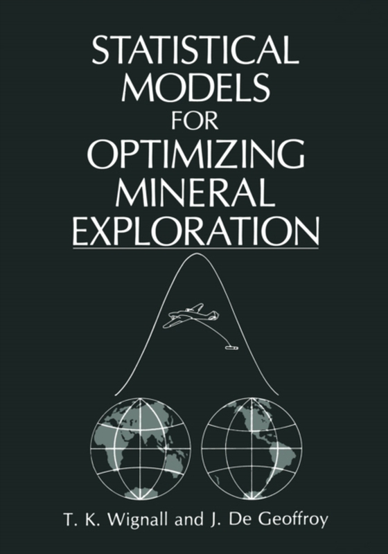 Statistical Models for Optimizing Mineral Exploration (e-bog) af Wignall, T.K.