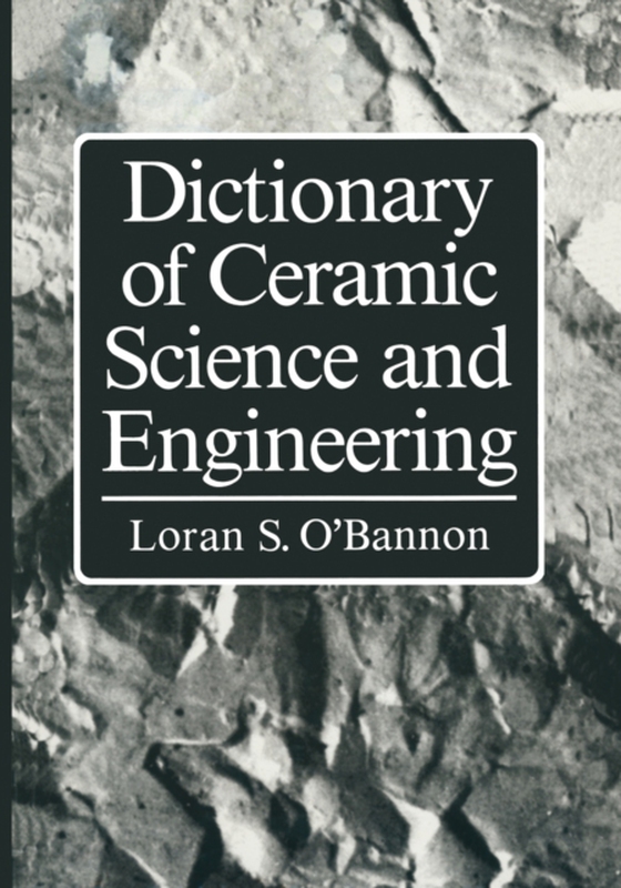 Dictionary of Ceramic Science and Engineering (e-bog) af O'Bannon, Loran