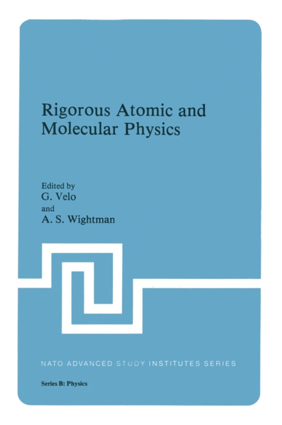 Rigorous Atomic and Molecular Physics (e-bog) af Wightman, A.S.