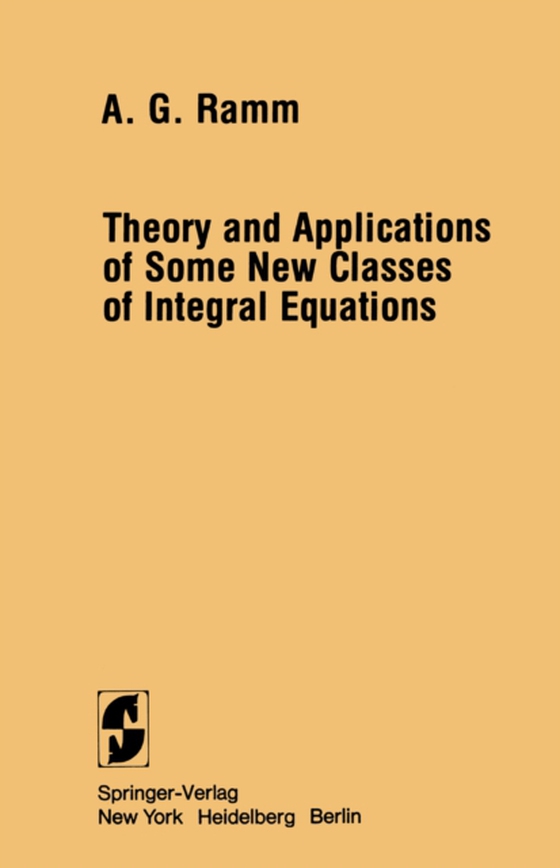 Theory and Applications of Some New Classes of Integral Equations (e-bog) af Ramm, Alexander G.