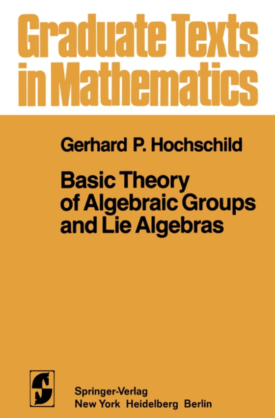 Basic Theory of Algebraic Groups and Lie Algebras (e-bog) af Hochschild, G. P.