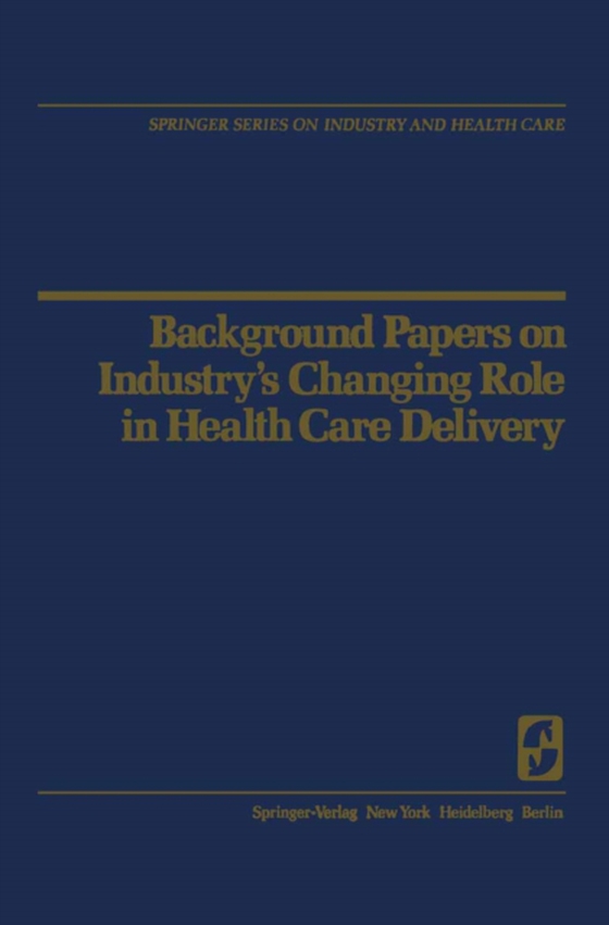 Background Papers on Industry's Changing Role in Health Care Delivery (e-bog) af -