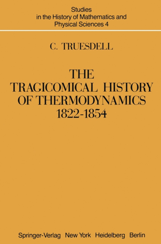 Tragicomical History of Thermodynamics, 1822-1854 (e-bog) af Truesdell, C.