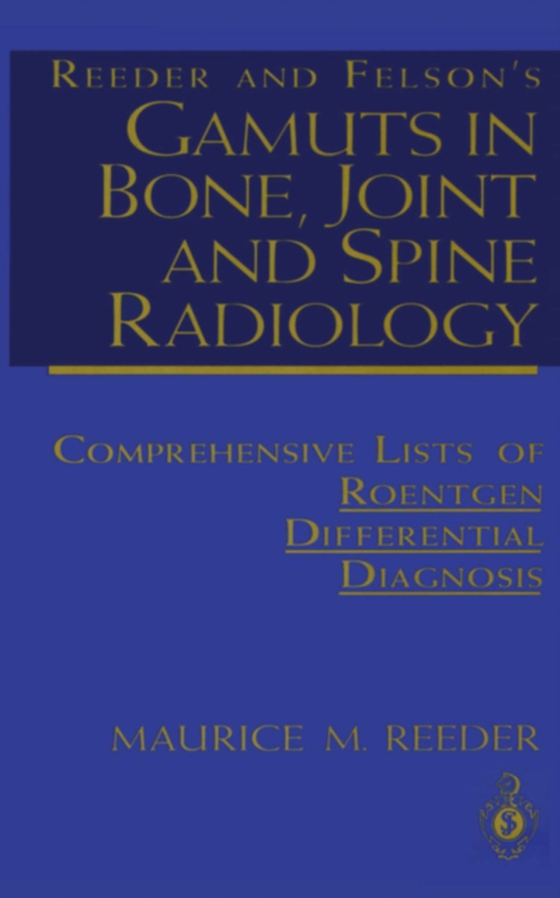 Reeder and Felson's Gamuts in Bone, Joint and Spine Radiology (e-bog) af Reeder, Maurice M.