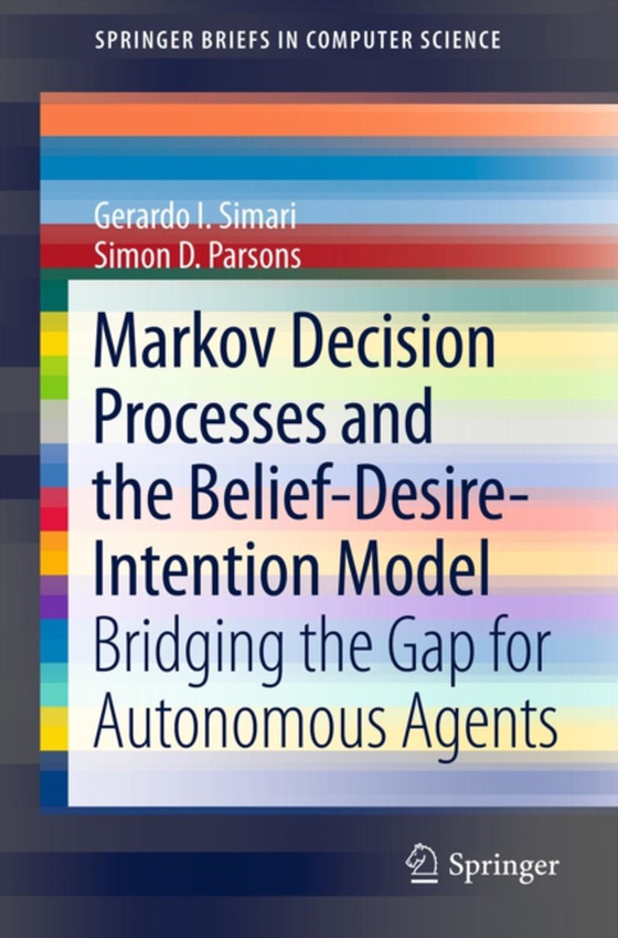 Markov Decision Processes and the Belief-Desire-Intention Model (e-bog) af Parsons, Simon D.