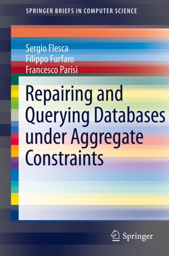 Repairing and Querying Databases under Aggregate Constraints (e-bog) af Parisi, Francesco