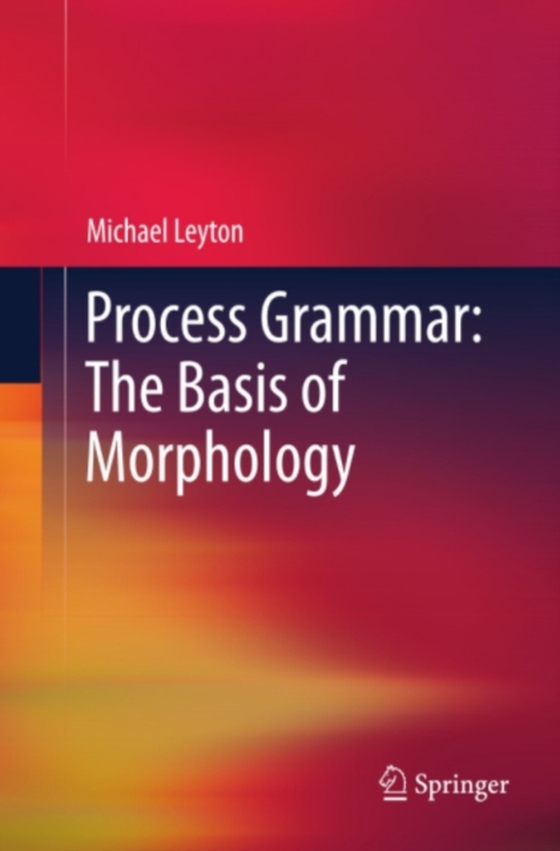 Process Grammar: The Basis of Morphology (e-bog) af Leyton, Michael