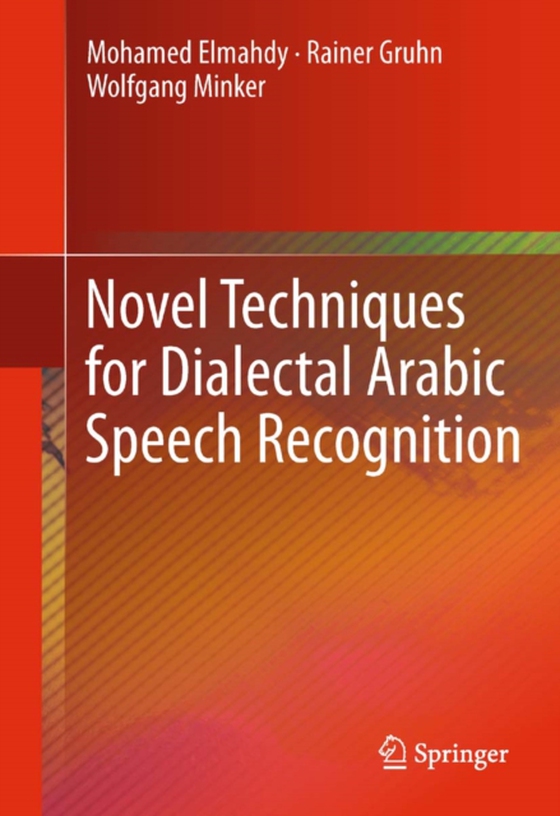 Novel Techniques for Dialectal Arabic Speech Recognition (e-bog) af Minker, Wolfgang