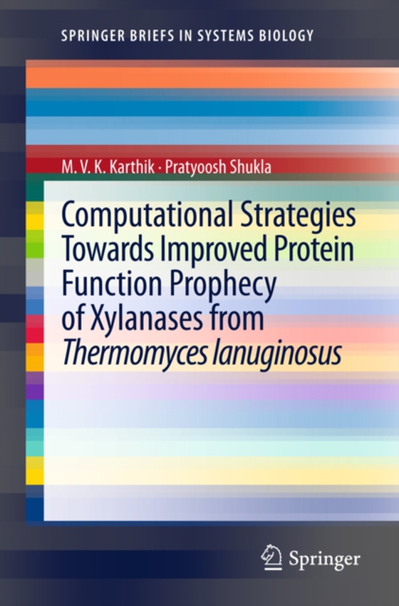 Computational Strategies Towards Improved Protein Function Prophecy of Xylanases from Thermomyces lanuginosus (e-bog) af Shukla, Pratyoosh