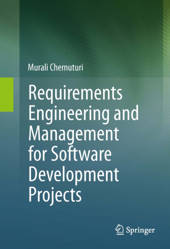 Requirements Engineering and Management for Software Development Projects (e-bog) af Chemuturi, Murali