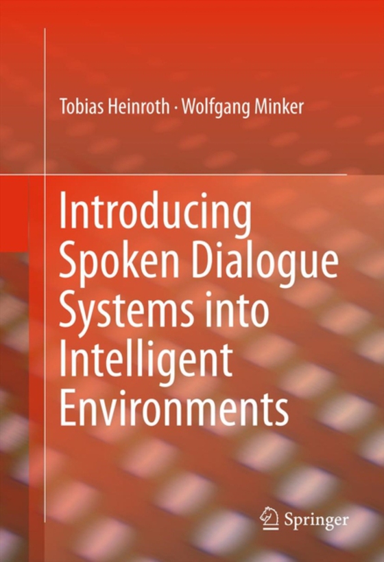 Introducing Spoken Dialogue Systems into Intelligent Environments (e-bog) af Minker, Wolfgang