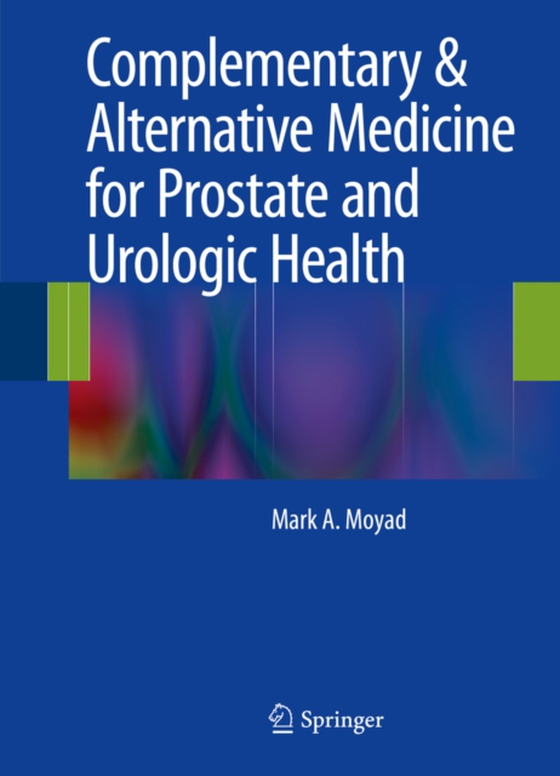 Complementary & Alternative Medicine for Prostate and Urologic Health (e-bog) af Moyad, Mark A.