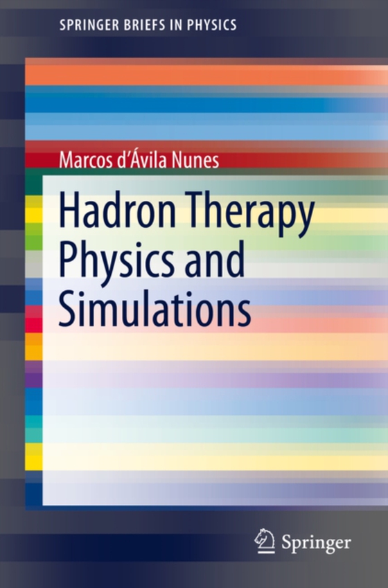 Hadron Therapy Physics and Simulations (e-bog) af Nunes, Marcos d'Avila