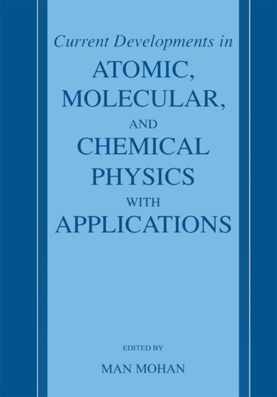 Current Developments in Atomic, Molecular, and Chemical Physics with Applications