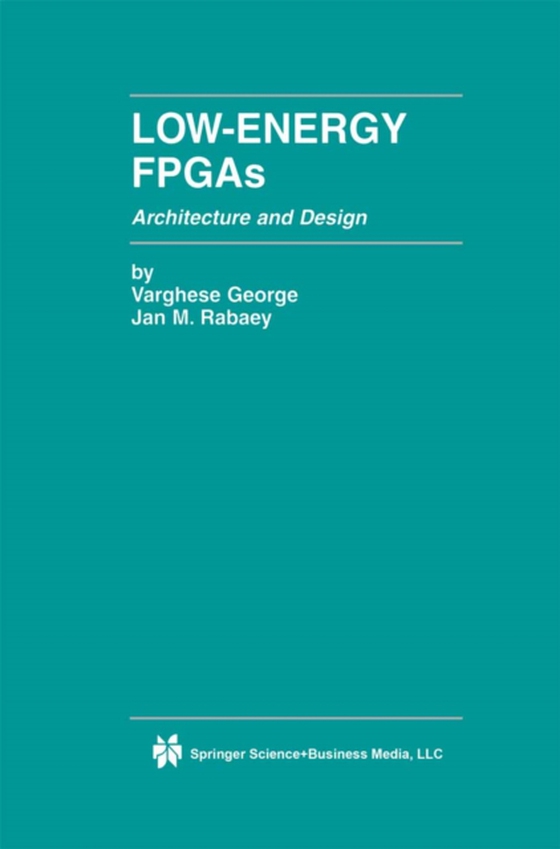 Low-Energy FPGAs - Architecture and Design (e-bog) af Rabaey, Jan M.