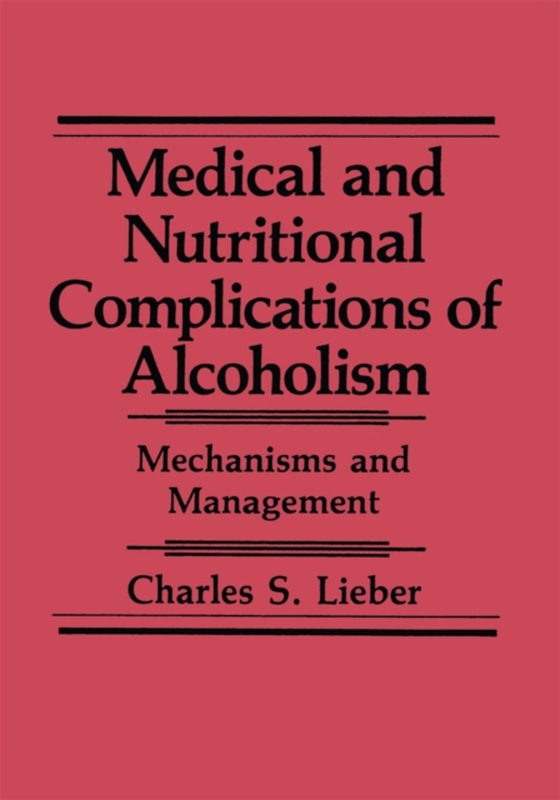 Medical and Nutritional Complications of Alcoholism (e-bog) af Lieber, Charles S.