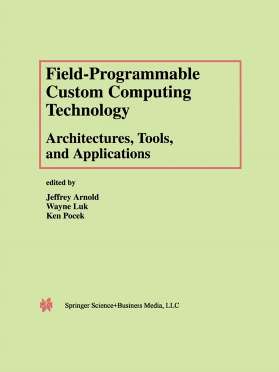 Field-Programmable Custom Computing Technology: Architectures, Tools, and Applications (e-bog) af -