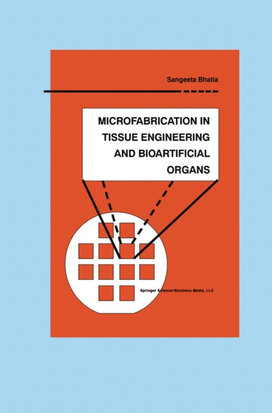 Microfabrication in Tissue Engineering and Bioartificial Organs (e-bog) af Bhatia, Sangeeta N.