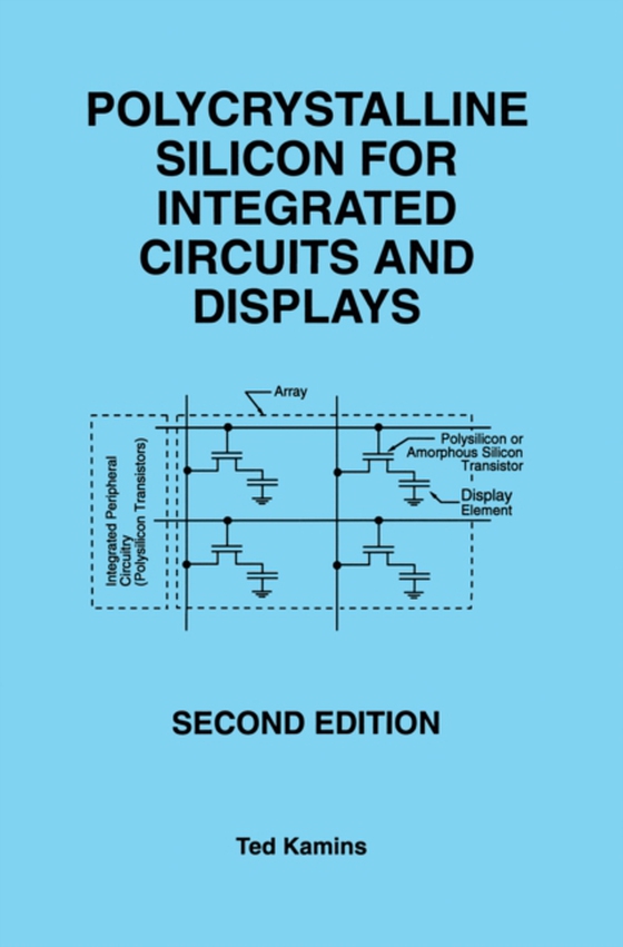 Polycrystalline Silicon for Integrated Circuits and Displays (e-bog) af Kamins, Ted