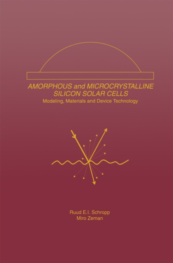 Amorphous and Microcrystalline Silicon Solar Cells: Modeling, Materials and Device Technology