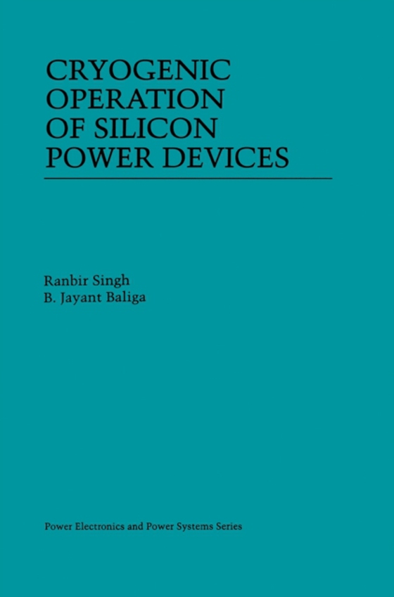 Cryogenic Operation of Silicon Power Devices (e-bog) af Baliga, B. Jayant