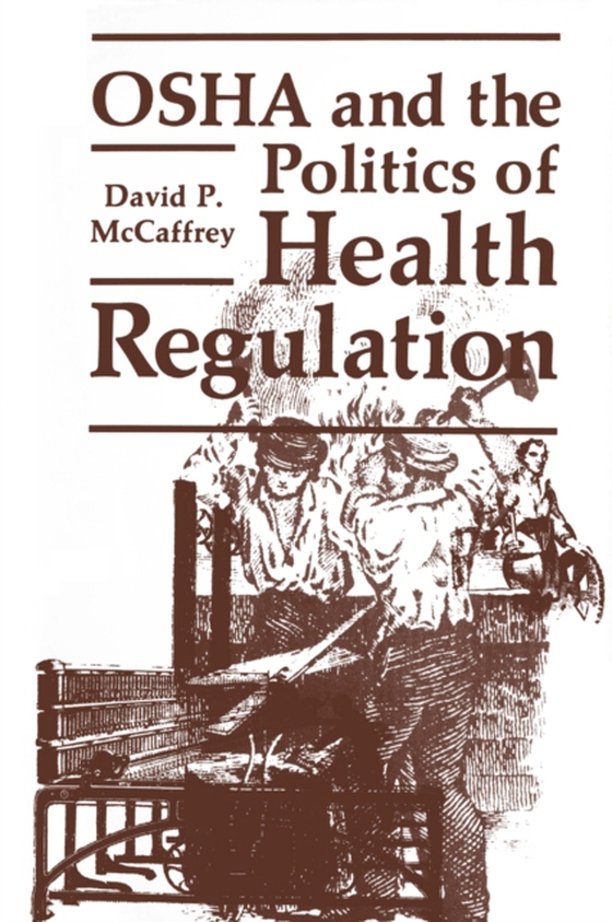 OSHA and the Politics of Health Regulation (e-bog) af McCaffrey, David P.