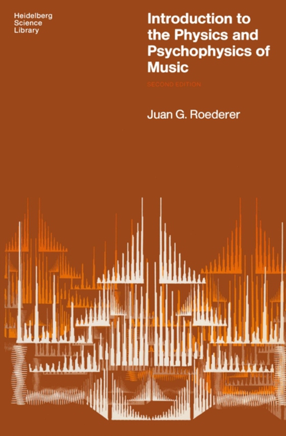 Introduction to the Physics and Psychophysics of Music (e-bog) af Roederer, Juan G.